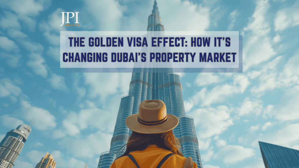 The Golden Visa Effect: How it is changing Dubai’s Property Market