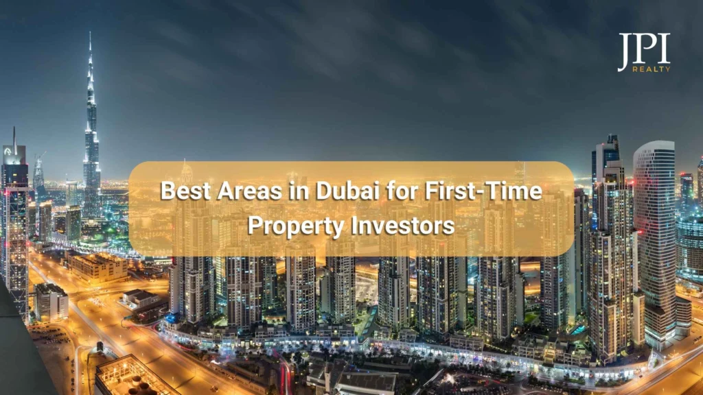 Best Areas in Dubai for First-Time Property Investors